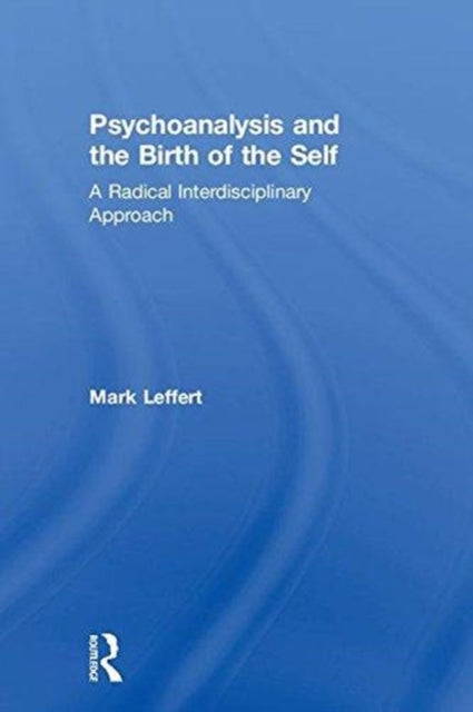Book cover of: Psychoanalysis and the Birth of the Self. By: Mark Leffert