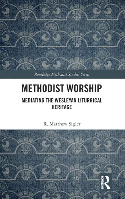 Book cover of: Methodist Worship. By: R. Matthew Sigler