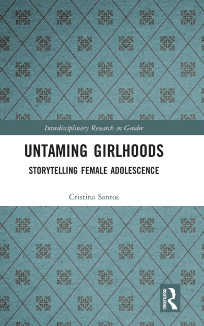 Book cover of: Untaming Girlhoods. By: Cristina Santos