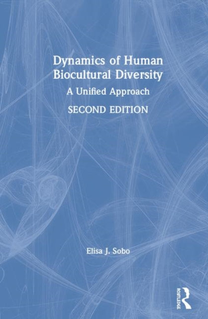 Book cover of: Dynamics of Human Biocultural Diversity. By: Elisa J. Sobo