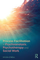 Book cover of: Process Facilitation in Psychoanalysis, Psychotherapy and Social Work. By: Sylvia O'Neill