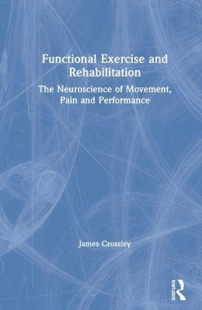 Book cover of: Functional Exercise and Rehabilitation. By: James Crossley