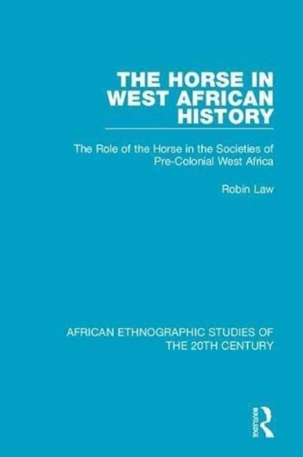 Book cover of: Horse in West African History. By: Robin C. Law
