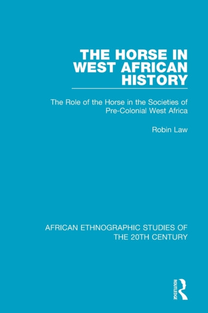 Book cover of: Horse in West African History. By: Robin C. Law
