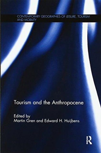 Book cover of: Tourism and the Anthropocene. By: Martin Gren
