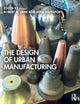 Book cover of: Design of Urban Manufacturing. By: Nina Rappaport