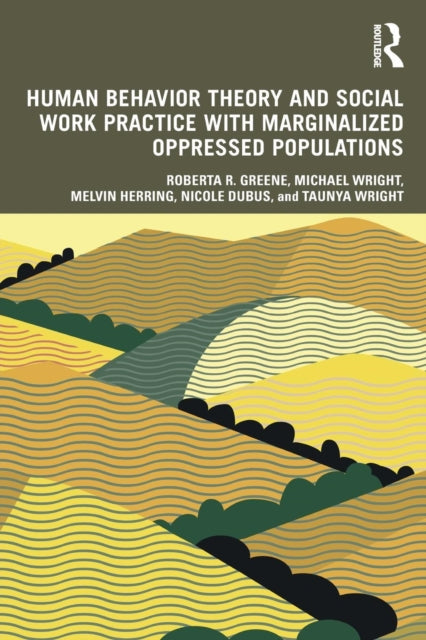 Book cover of: Human Behavior Theory and Social Work Practice with Marginalized Oppressed Populations. By: Roberta R. Greene