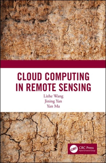 Book cover of: Cloud Computing in Remote Sensing. By: Lizhe Wang
