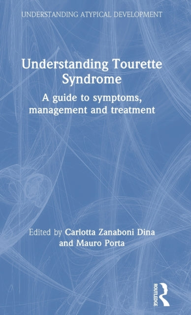 Book cover of: Understanding Tourette Syndrome. By: Carlotta Zanaboni Dina