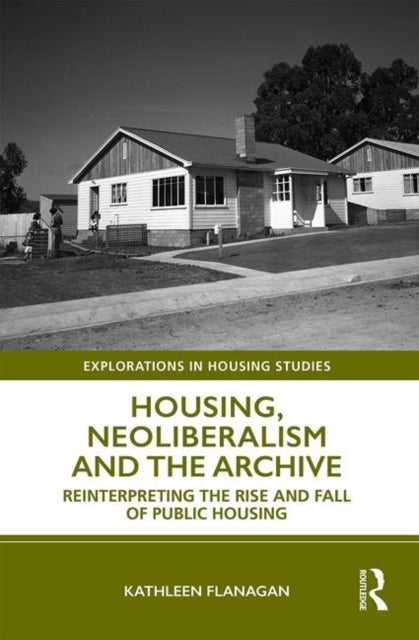 Book cover of: Housing, Neoliberalism and the Archive. By: Kathleen Flanagan