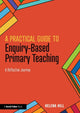 Book cover of: Practical Guide to Enquiry-Based Primary Teaching. By: Helena Hill
