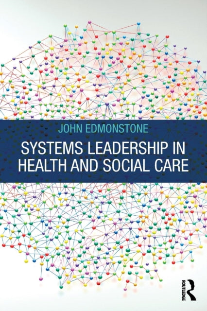 Book cover of: Systems Leadership in Health and Social Care. By: John Edmonstone