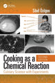 Book cover of: Cooking as a Chemical Reaction. By: Z. Sibel Ozilgen
