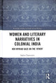 Book cover of: Women and Literary Narratives in Colonial India. By: Sukla Chatterjee