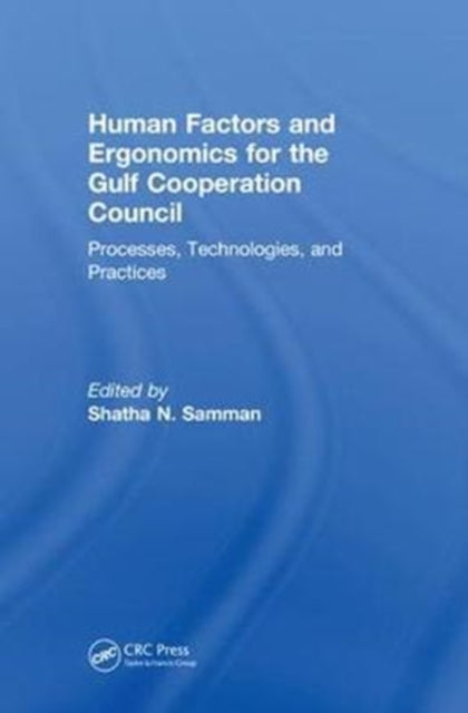 Book cover of: Human Factors and Ergonomics for the Gulf Cooperation Council. By: Shatha N. Samman