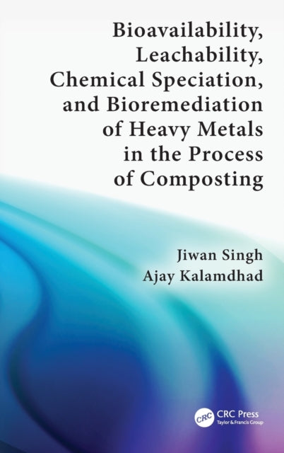Book cover of: Bioavailability, Leachability, Chemical Speciation, and Bioremediation of Heavy Metals in the Process of Composting. By: Jiwan Singh