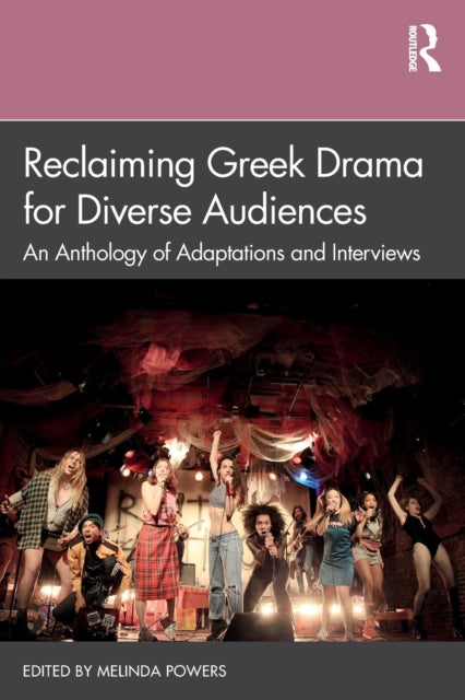 Book cover of: Reclaiming Greek Drama for Diverse Audiences. By: Melinda Powers