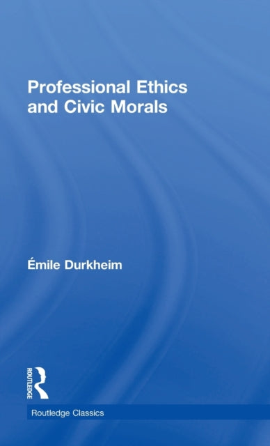 Book cover of: Professional Ethics and Civic Morals. By: Emile Durkheim