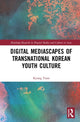 Book cover of: Digital Mediascapes of Transnational Korean Youth Culture. By: Kyong Yoon