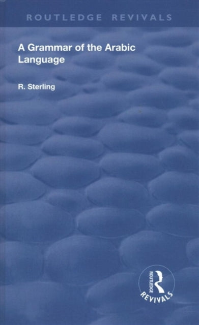 Book cover of: Grammar of the Arabic Language. By: R. Sterling