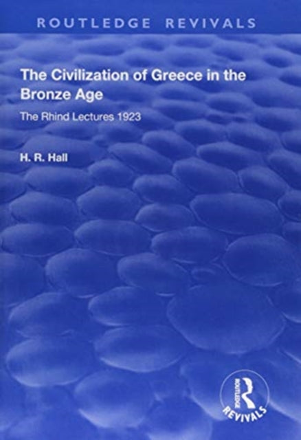 Book cover of: Civilization of Greece in the Bronze Age (1928). By: Hall, H. R.