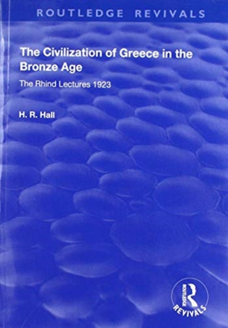 Book cover of: Civilization of Greece in the Bronze Age (1928). By: Hall, H. R.