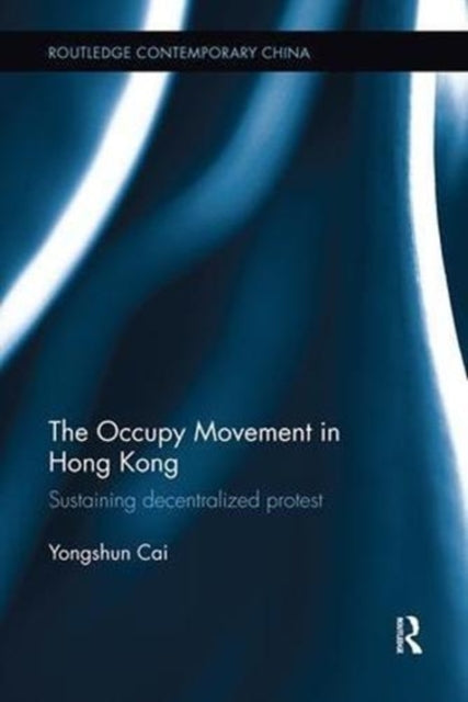 Book cover of: Occupy Movement in Hong Kong. By: Yongshun Cai