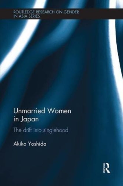 Book cover of: Unmarried Women in Japan. By: Akiko Yoshida