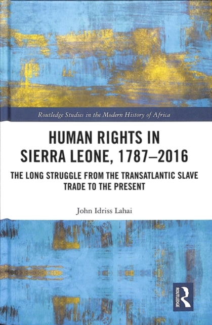 Book cover of: Human Rights in Sierra Leone, 1787-2016. By: John Idriss Lahai