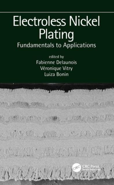 Book cover of: Electroless Nickel Plating: Fundamentals to Applications. By: Fabienne Delaunois