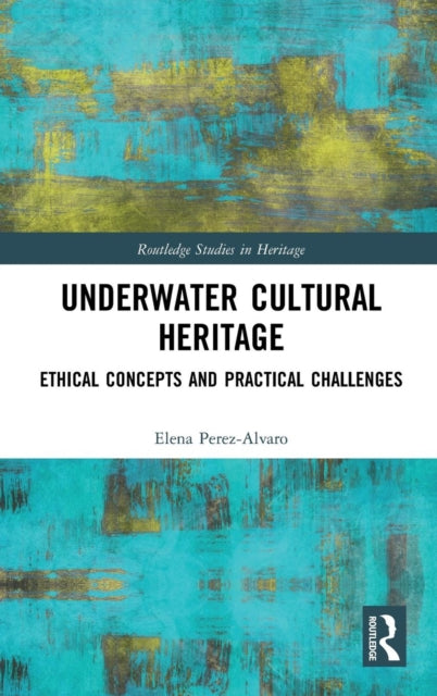 Book cover of: Underwater Cultural Heritage. By: Elena Perez-Alvaro