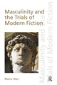 Book cover of: Masculinity and the Trials of Modern Fiction. By: Marco Wan