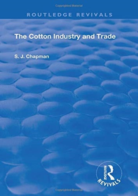 Book cover of: Cotton Industry and Trade. By: Sir Sydney John Chapman