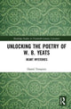 Book cover of: Unlocking the Poetry of W. B. Yeats. By: Daniel Tompsett