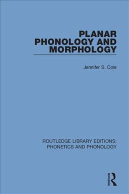 Book cover of: Planar Phonology and Morphology. By: Jennifer S. Cole