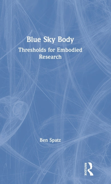 Book cover of: Blue Sky Body. By: Ben Spatz
