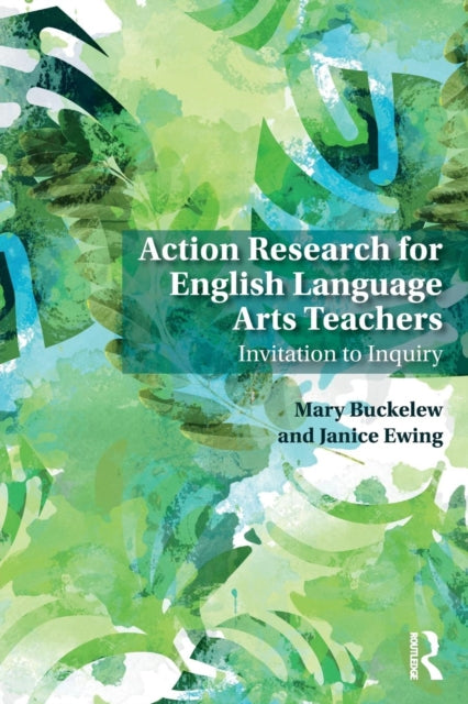 Book cover of: Action Research for English Language Arts Teachers. By: Mary Buckelew