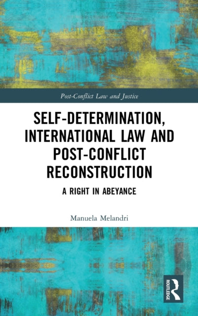 Book cover of: Self-Determination, International Law and Post-Conflict Reconstruction. By: Manuela Melandri