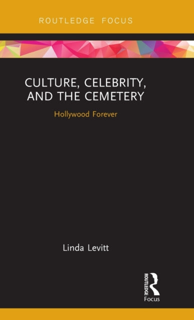 Book cover of: Culture, Celebrity, and the Cemetery. By: Linda Levitt