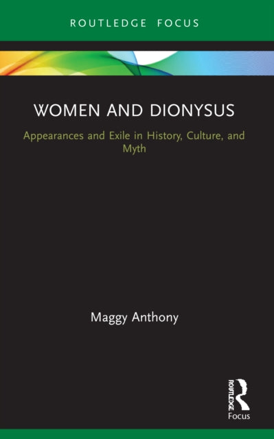 Book cover of: Women and Dionysus. By: Maggy Anthony