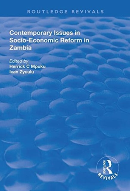 Book cover of: Contemporary Issues in Socio–Economic Reform in Zambia. By: Herrick Chota Mpuku