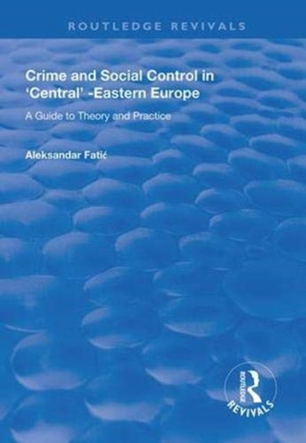 Book cover of: Crime and Social Control in Central-Eastern Europe