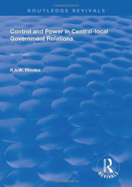 Book cover of: Control and Power in Central-local Government Relations. By: R. A. W. Rhodes