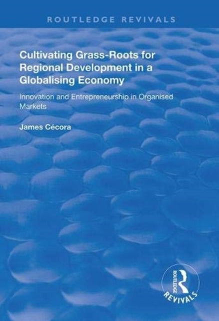 Book cover of: Cultivating Grass-Roots for Regional Development in a Globalising Economy
