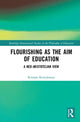 Book cover of: Flourishing as the Aim of Education. By: Kristján Kristjánsson