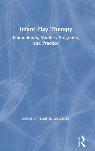 Book cover of: Infant Play Therapy. By: Janet A. Courtney
