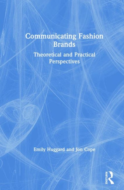 Book cover of: Communicating Fashion Brands. By: Emily Huggard
