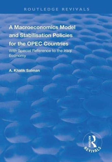Book cover of: Macroeconomics Model and Stabilisation Policies for the OPEC Countries. By: A. Khalik Salman