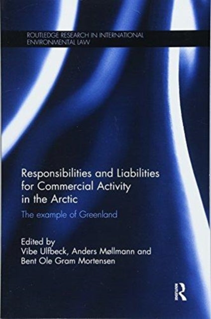 Book cover of: Responsibilities and Liabilities for Commercial Activity in the Arctic. By: Vibe Ulfbeck
