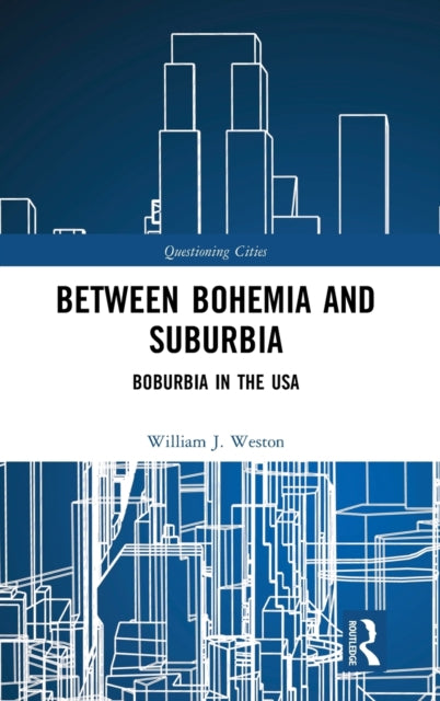 Book cover of: Between Bohemia and Suburbia. By: William (Beau) Weston
